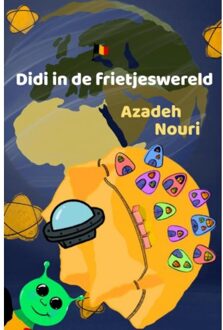 Didi In De Frietjeswereld - Azadeh Nouri
