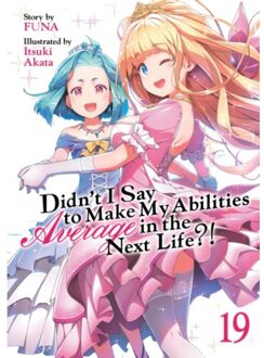 Didn't I Say To Make My Abilities Average In The Next Life?! (Light Novel) Vol. 19 - Didn't I Say - Funa