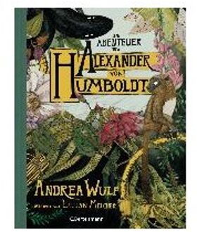 Die Abenteuer Des Alexander Von Humboldt - Wulf, Andrea
