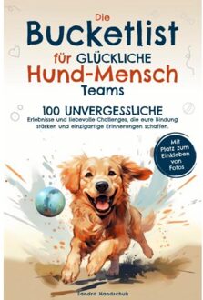 Die Bucketlist Für Glückliche Hund-Mensch-Teams - Sandra Handschuh
