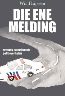 Die ene melding -  Wil Thijssen (ISBN: 9789044655421)