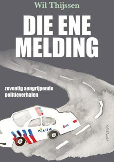 Die ene melding -  Wil Thijssen (ISBN: 9789044655438)