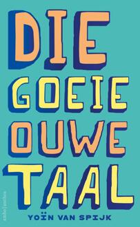 Die goeie ouwe taal -  Yoïn van Spijk (ISBN: 9789026369988)