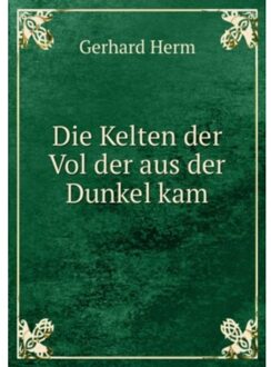Die Kelten Der Vol Der Aus Der Dunkel Kam - G. Herm