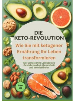 Die Keto-Revolution: Wie Sie Mit Ketogener Ernährung Ihr Leben Transformieren - Lisa Becker