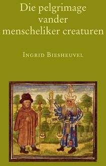 Die pelgrimage vander menscheliker creaturen - Boek Ingrid Biesheuvel (9065508767)