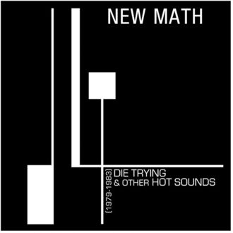 Die Trying & Other Hot Sounds (1979-1983) - New Math