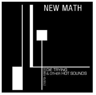 Die Trying & Other Hot Sounds (1979-1983) - New Math