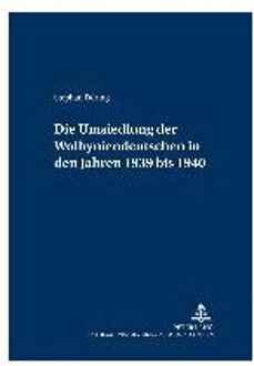 Die Umsiedlung Der Wolhyniendeutschen in Den Jahren 1939 Bis 1940
