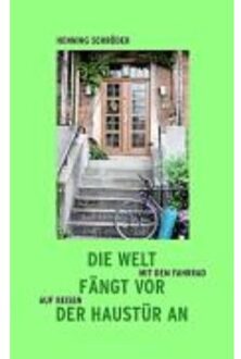 Die Welt fängt vor der Haustür an - Schröder, Henning