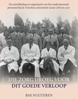 Die zorg droeg voor dit goede verloop -  Bas Nugteren (ISBN: 9789464551273)