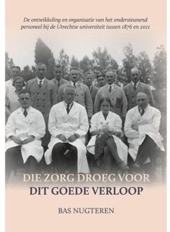 Die Zorg Droeg Voor Dit Goede Verloop - Bas Nugteren