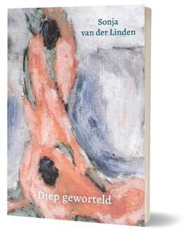 Diep geworteld -  Sonja van der Linden (ISBN: 9789493345904)
