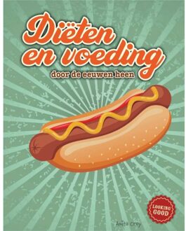 Diëten En Voeding Door De Eeuwen Heen - Looking Good! - Anita Croy