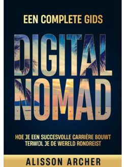 Digital Nomad, Een Complete Gids - Alisson Archer