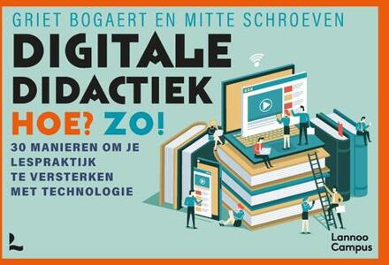 Digitale didactiek. Hoe? Zo! -  Griet Bogaert, Mitte Schroeven (ISBN: 9789401497138)