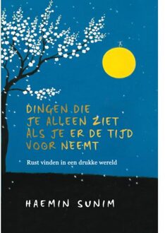 Dingen Die Je Alleen Ziet Als Je Er De Tijd Voor Neemt - Haemin Sunim