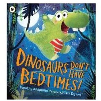 Dinosaurs Don't Have Bedtimes