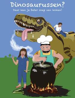 Dinosaurussen? Daar kan je beter soep van koken! -  Astrid Wolffers (ISBN: 9789083258232)