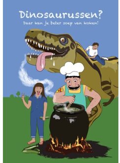 Dinosaurussen? Daar Kan Je Beter Soep Van Koken! - Astrid Wolffers