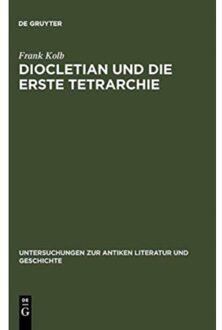 Diocletian Und Die Erste Tetrarchie - Untersuchungen Zur Antiken Literatur Und - Frank Kolb