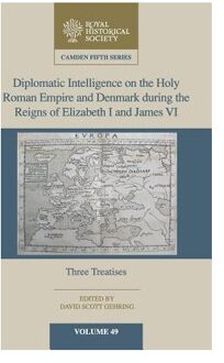 Diplomatic Intelligence on the Holy Roman Empire and Denmark during the Reigns of Elizabeth I and James VI