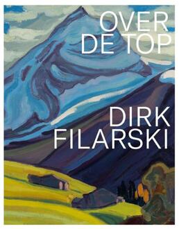 Dirk Filarski - Over de top! -  Antoon Erftemeijer, Eliane Odding (ISBN: 9789462626577)