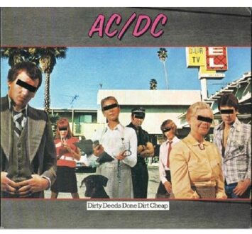 Dirty Deeds Done Dirt Cheap