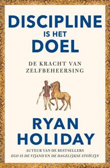 Discipline Is Het Doel - Ryan Holiday