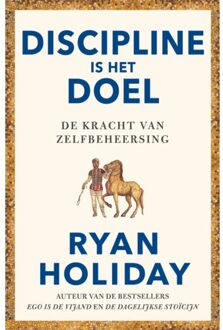 Discipline Is Het Doel - Ryan Holiday