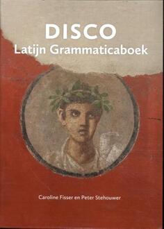 Disco Latijn Grammaticaboek -  Caroline Fisser, Peter Stehouwer (ISBN: 9789059973602)