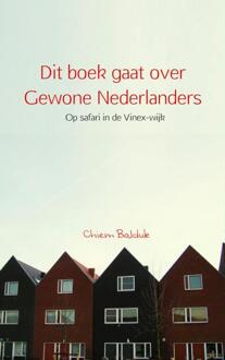 Dit boek gaat over gewone Nederlanders -  Chiem Balduk (ISBN: 9789402115093)