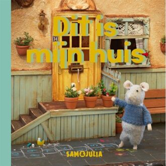 Dit Is Mijn Huis - Sam & Julia / Het Muizenhuis - Karina Schaapman