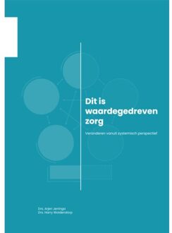 Dit Is Waardegedreven Zorg - De Organisatie Van