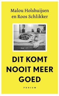 Dit komt nooit meer goed -  Malou Holshuijsen, Roos Schlikker (ISBN: 9789463812238)