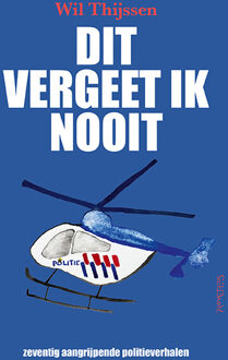 Dit vergeet ik nooit -  Wil Thijssen (ISBN: 9789044660319)