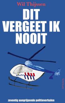 Dit vergeet ik nooit -  Wil Thijssen (ISBN: 9789044660326)