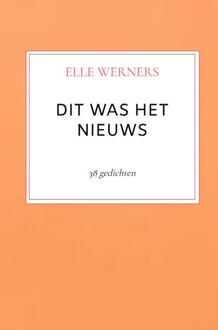 Dit Was Het Nieuws -  Elle Werners (ISBN: 9789403836706)