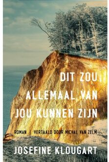 Dit Zou Allemaal Van Jou Kunnen Zijn - Josefine Klougart