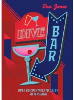 Dive Bar : Over 80 Cocktails To Drink After Dark - Jones D