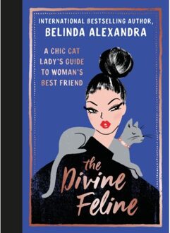 Divine Feline: A Chic Cat Lady's Guide To Woman's Best Friend - Belinda Alexandra