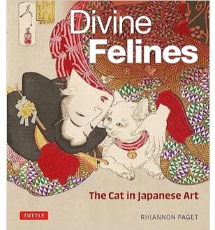 Divine Felines: The Cat In Japanese Art - Rhiannon Paget