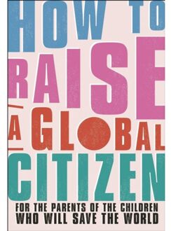 Dk How To Raise A Global Citizen - Anna Davidson