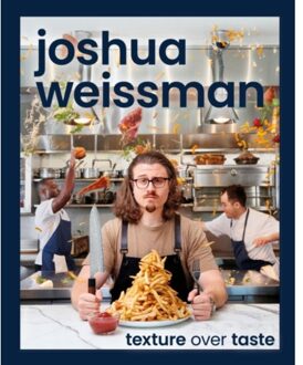 Dk Joshua Weissman: Texture Over Taste - Joshua Weissman