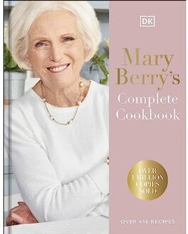 Dk Mary Berry's Complete Cookbook : Over 650 Recipes - Mary Berry