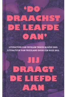 'Do Draachst De Leafde Oan' - Jij Draagt De Liefde Aan