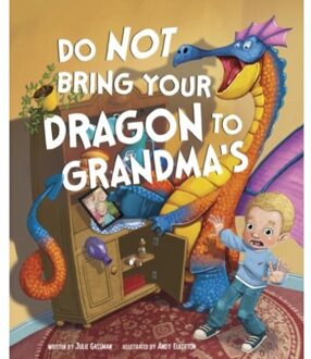 Do Not Bring Your Dragon To Grandma's - Do Not Take Your Dragon... - Julie (Managing Editor) Gassman