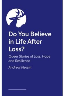 Do You Believe In Life After Loss? - Andrew Flewitt