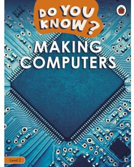 Do You Know? Level 2 - Making Computers - Do You Know? - Ladybird