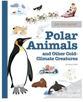 Do You Know?: Polar Animals And Other Cold-Climate Creatures - Do You Know? - Pascale Hedelin